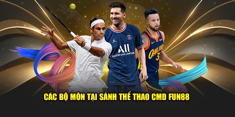 Các bộ môn tại sảnh thể thao CMD Fun88 Các bộ môn tại sảnh thể thao CMD Fun88